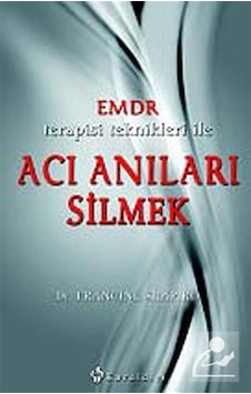 Emdr Terapisi Teknikleri ile Acı Anıları Silmek - Dr. Francine... Emdr Terapisi Teknikleri ile Acı Anıları Silmek - Dr. Francine...