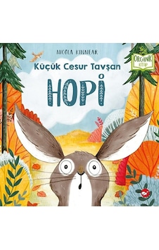Küçük Cesur Tavşan Hopi-Organik Kitap - Nicola Kinnear - Beyaz Balina Yayınları Küçük Cesur Tavşan Hopi-Organik Kitap - Nicola Kinnear - Beyaz Balina Yayınları