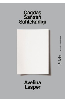 Çağdaş Sanatın Sahtekarlığı - Avelina Lesper - Tellekt
