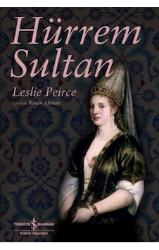 Hürrem Sultan - Leslie Peirce - İş Bankası Kültür Yayınları