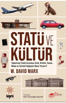 Statü Ve Kültür Toplumsal Statü Arzumuz Zevk, Kimlik, Sanat, Moda Ve Sürekli Değişimi Nasıl Yaratır