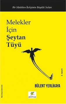 Melekler İçin Şeytan Tüyü - Bülent Yerlikaya - Elma Yayınevi Melekler İçin Şeytan Tüyü - Bülent Yerlikaya - Elma Yayınevi