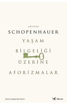 Yaşam Bilgeliği Üzerine Aforizmalar - Arthur Schopenhauer - Mecaz Yaşam Bilgeliği Üzerine Aforizmalar - Arthur Schopenhauer - Mecaz