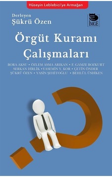 Örgüt Kuramı Çalışmaları / Şükrü Özen Örgüt Kuramı Çalışmaları / Şükrü Özen