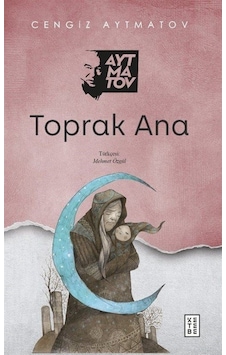 Toprak Ana / Cengiz Aytmatov Toprak Ana / Cengiz Aytmatov