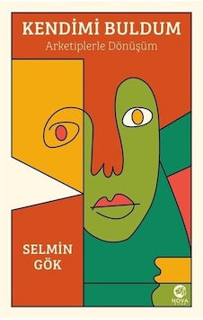 Kendimi Buldum: Arketiplerle Dönüşüm / Selmin Gök Kendimi Buldum: Arketiplerle Dönüşüm / Selmin Gök
