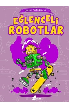 Eğlenceli Robotlar - Canım Kitabım 4- Çınar Yayınları