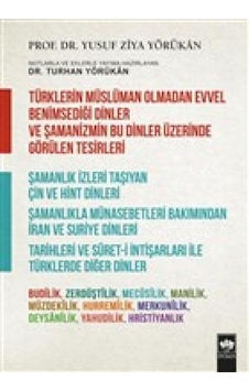 Türklerin Müslüman Olmadan Evvel Benimsediği Dinler - Yusuf Ziya Yörükan - Ötüken Neşriyat Türklerin Müslüman Olmadan Evvel Benimsediği Dinler - Yusuf Ziya Yörükan - Ötüken Neşriyat