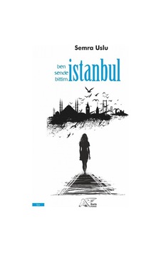 Ben Sende Bittim İstanbul - Semra Uslu - Kuytu Yayınları