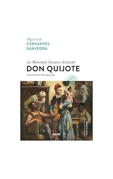 Don Quijote Eksiksiz Tam Metin - Miguel de Cervantes Saavedra - Alfa Yayıncılık Don Quijote Eksiksiz Tam Metin - Miguel de Cervantes Saavedra - Alfa Yayıncılık