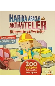 Kamyonlar ve Dozerler-Harika Araçlar Aktiviteler- Koloni Çocuk Yayınları
