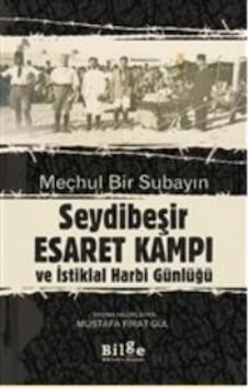 Meçhul Bir Subayın Seydibeşir Esaret Kampı ve İstiklal Harbi Günlüğü- Bilge Kültür Sanat