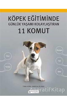 Köpek Eğitiminde Günlük Yaşamı Kolaylaştıran 11 Komut - Daniela Jelinek - Tina Horn - Akılçelen Kitaplar Köpek Eğitiminde Günlük Yaşamı Kolaylaştıran 11 Komut - Daniela Jelinek - Tina Horn - Akılçelen Kitaplar