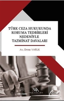 Türk Ceza Hukukunda Koruma Tedbirleri Nedeniyle Tazminat Davaları - Emre Varlık - Platanus Publishing