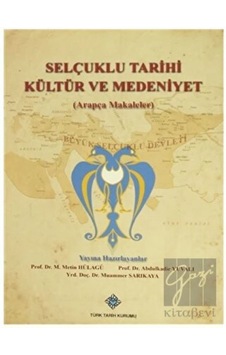 Selçuklu Tarihi Kültür ve Medeniyet (Arapça Makaleler) - Türk Tarih Kurumu Yayınları Selçuklu Tarihi Kültür ve Medeniyet (Arapça Makaleler) - Türk Tarih Kurumu Yayınları