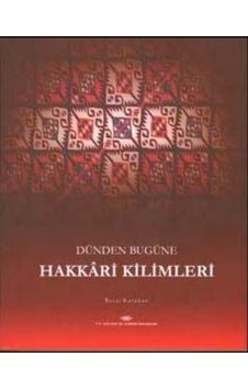 Dünden Bugüne Hakkari Kilimleri Kültür ve Türizm Bakanlığı Dünden Bugüne Hakkari Kilimleri Kültür ve Türizm Bakanlığı