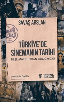 Türkiye'de Sinemanın Tarihi - Başlangıcından Günümüze - Savaş Aslan - Kronik Kitap Türkiye'de Sinemanın Tarihi - Başlangıcından Günümüze - Savaş Aslan - Kronik Kitap