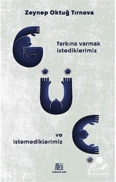 Güç / Zeynep Oktuğ Güç / Zeynep Oktuğ