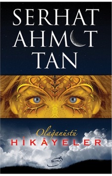 Olağanüstü Hikayeler - Serhat Ahmet Tan - Şira Yayınları Olağanüstü Hikayeler - Serhat Ahmet Tan - Şira Yayınları