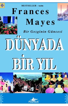 Dünyada Bir Yıl: Bir Gezginin Güncesi - Frances Mayes Dünyada Bir Yıl: Bir Gezginin Güncesi - Frances Mayes