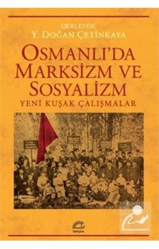 Osmanlı'Da Marksizm Ve Sosyalizm / Y. Doğan Çetinkaya 9789750532412 Osmanlı'Da Marksizm Ve Sosyalizm / Y. Doğan Çetinkaya 9789750532412