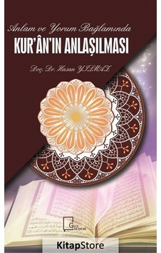Anlam ve Yorum Bağlamında Kuran'ın Anlaşılması - Hasan Yılmaz - Gece Akademi