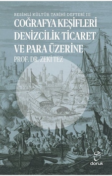 Resimli Kültür Tarihi Defteri 3 - Coğrafya Keşifleri Denizcilik Ticaret ve Para Üzerine - Zeki Tez - Doruk Yayınları Resimli Kültür Tarihi Defteri 3 - Coğrafya Keşifleri Denizcilik Ticaret ve Para Üzerine - Zeki Tez - Doruk Yayınları