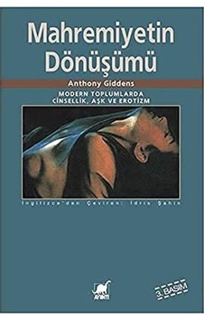 Mahremiyetin Dönüşümü: Modern Toplumlarda Cinsellik Aşk Ve Erotizm