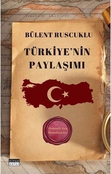 Türkiye'nin Paylaşımı - Osmanlı'dan Demokrasiye - Bülent Ruscuklu - Siyah Beyaz Türkiye'nin Paylaşımı - Osmanlı'dan Demokrasiye - Bülent Ruscuklu - Siyah Beyaz