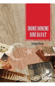 İnönü Dönemi Dini Hayat - Zeynep Özcan - Dem Yayınları İnönü Dönemi Dini Hayat - Zeynep Özcan - Dem Yayınları