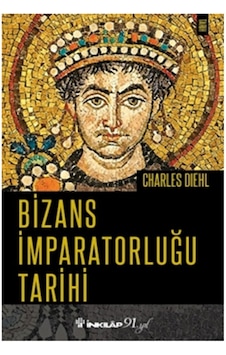 Bizans İmparatorluğu Tarihi - Charles Diehl - İnkılap Kitabevi