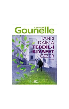 Tanrı Daima Tebdil-i Kıyafet Gezer - Laurent Gounelle - Pegasus