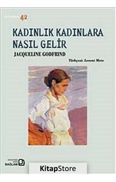 Kadınlık Kadınlara Nasıl Gelir - Jacqueline Godfrind - Bağlam Yayıncılık