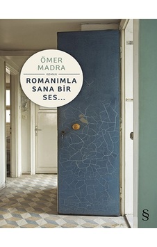 Romanımla Sana Bir Ses... - Ömer Madra - Everest Yayınları