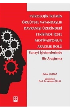 Psikolojik İklimin Örgütsel Vatandaşlık Davranışı Üzerindeki Etkisinde İçsel Motivasyonun Aracılık R - Rabia Yılmaz - Ekin Basım Yayın Psikolojik İklimin Örgütsel Vatandaşlık Davranışı Üzerindeki Etkisinde İçsel Motivasyonun Aracılık R - Rabia Yılmaz - Ekin Basım Yayın