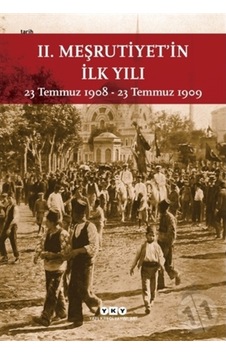 Iı. Meşrutiyet’In Ilk Yılı 23 Temmuz 1908 – 23 Temmuz 1909 Küçü Iı. Meşrutiyet’In Ilk Yılı 23 Temmuz 1908 – 23 Temmuz 1909 Küçü