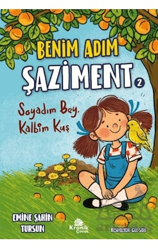 Benim Adım Şaziment 2 - Soyadım Bey, Kalbim Kuş Kronik Çocuk Benim Adım Şaziment 2 - Soyadım Bey, Kalbim Kuş Kronik Çocuk