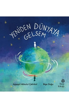 Yeniden Dünyaya Gelsem - Ayşegül Akbulut Çetinkol - Hep Kitap Yeniden Dünyaya Gelsem - Ayşegül Akbulut Çetinkol - Hep Kitap