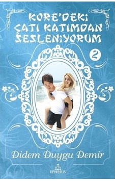 Kore'deki Çatı Katımdan Sesleniyorum 2 - Didem Duygu Demir - Ephesus Yayınları Kore'deki Çatı Katımdan Sesleniyorum 2 - Didem Duygu Demir - Ephesus Yayınları