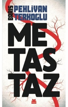 Metastaz Barış Pehlivan Terkoğlu Kırmızı Kedi Yayınları 9786052984505 Metastaz Barış Pehlivan Terkoğlu Kırmızı Kedi Yayınları 9786052984505