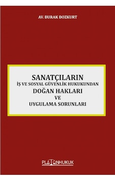 Sanatçıların İş Ve Sosyal Güvenlik Hukukundan Doğan Hakları Ve Uygulama Sorunları Sanatçıların İş Ve Sosyal Güvenlik Hukukundan Doğan Hakları Ve Uygulama Sorunları