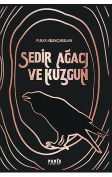 Sedir Ağacı ve Kuzgun - Fulya Kılınçarslan - Paris Sedir Ağacı ve Kuzgun - Fulya Kılınçarslan - Paris