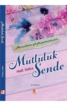 Mutluluk Sende - Halil Delice - Babıali Kültür Mutluluk Sende - Halil Delice - Babıali Kültür