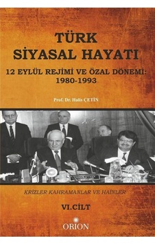 Türk Siyasal Hayatı - VI 12 Eylül Rejimi ve Özal Dönemi 1980-1... Türk Siyasal Hayatı - VI 12 Eylül Rejimi ve Özal Dönemi 1980-1...
