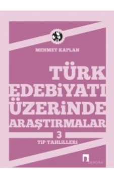 Türk Edebiyatı Üzerine Araştırmalar 3 - Tıp Tahlilleri - Mehmet Kaplan - Dergah Yayınları