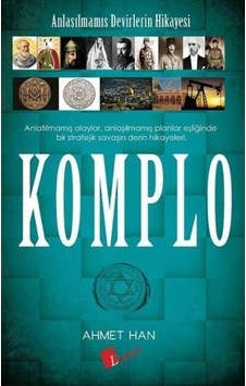 Anlaşılmamış Devirlerin Hikayesi-Komplo - Ahmet Han - Lopus