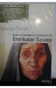 Bush Ve Saddam'ın Gölgesinde Entrikalar Savaşı/tuncay Özkan Bush Ve Saddam'ın Gölgesinde Entrikalar Savaşı/tuncay Özkan