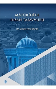 Matüridide İnsan Tasavvuru - Osman Nuri Demir - Türkiye Diyanet Vakfı Yayınları