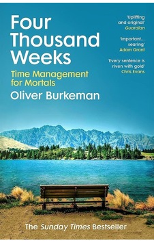 Four Thousand Weeks - Oliver Burkeman - Vintage Publishing Four Thousand Weeks - Oliver Burkeman - Vintage Publishing