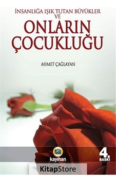 İnsanlığa Işık Tutan Büyükler ve Onların Çocukluğu - Ahmet Çağlayan - Etkin Kitaplar İnsanlığa Işık Tutan Büyükler ve Onların Çocukluğu - Ahmet Çağlayan - Etkin Kitaplar